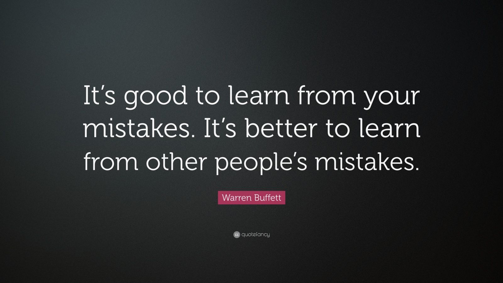 Warren Buffett Quote “It’s good to learn from your