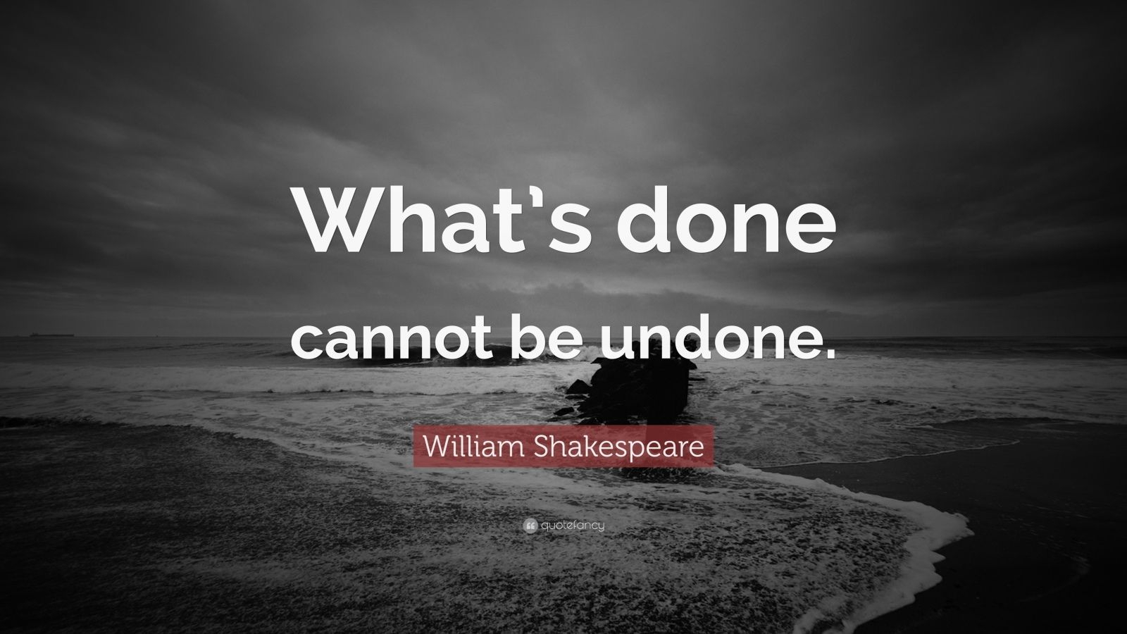 william-shakespeare-quote-what-s-done-cannot-be-undone-18