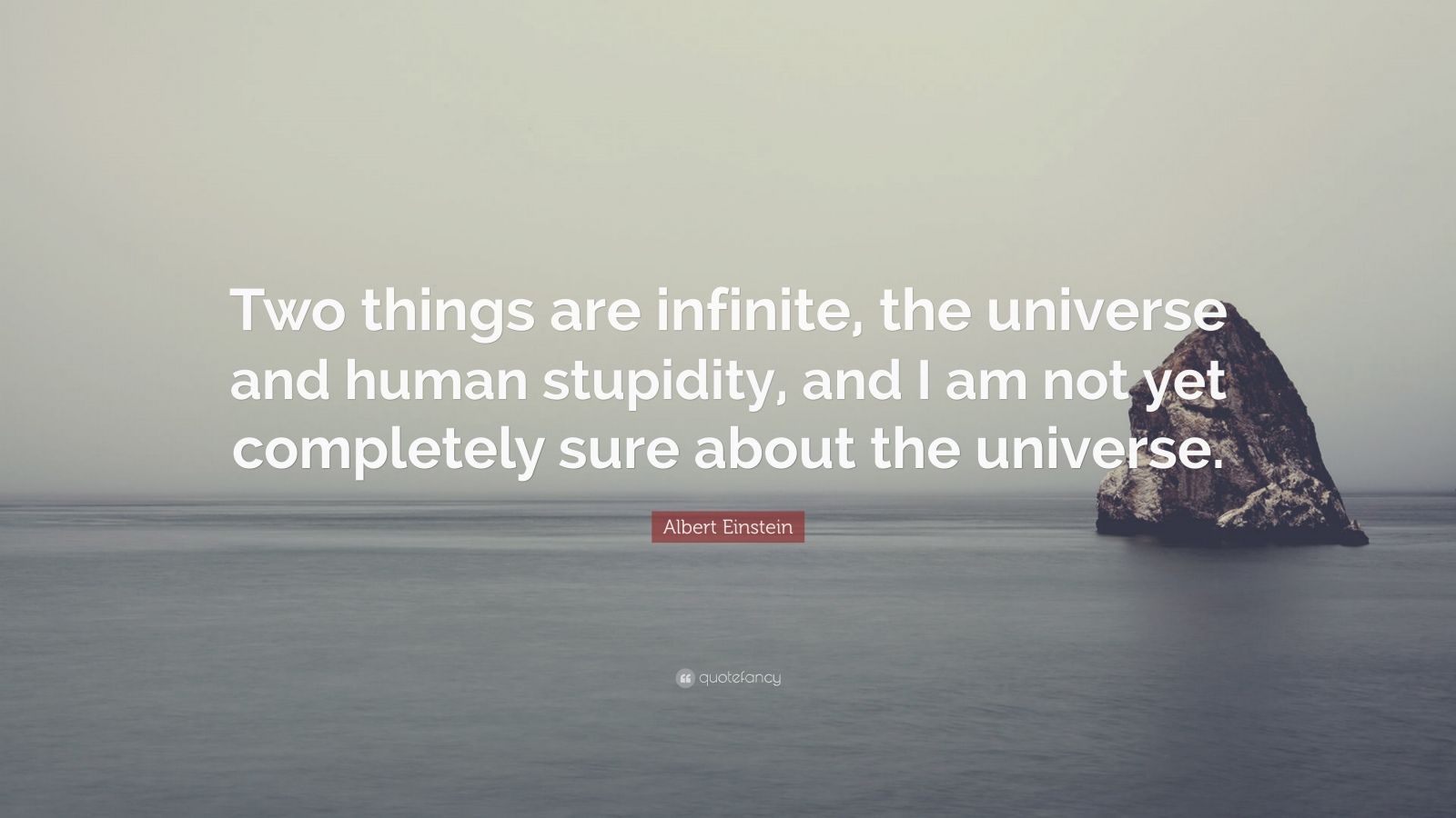 Albert Einstein Quote: "Two things are infinite, the ...