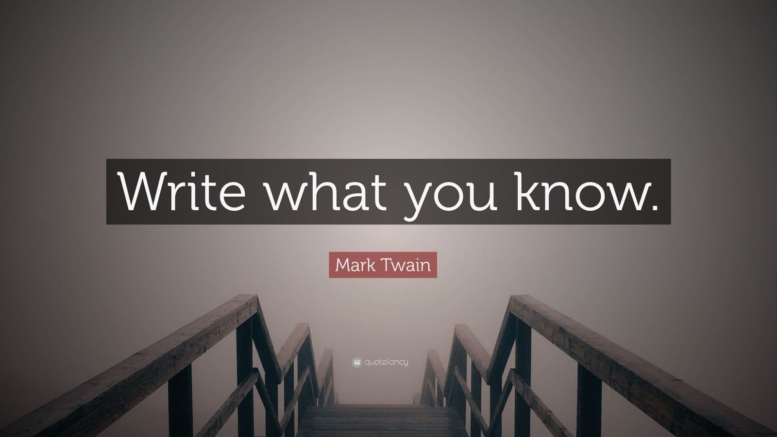 Mark Twain Quote “Write what you know.” (14 wallpapers) Quotefancy