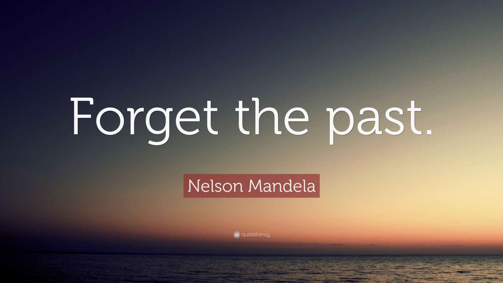 Nelson Mandela Quote: “Forget the past.” (23 wallpapers) - Quotefancy