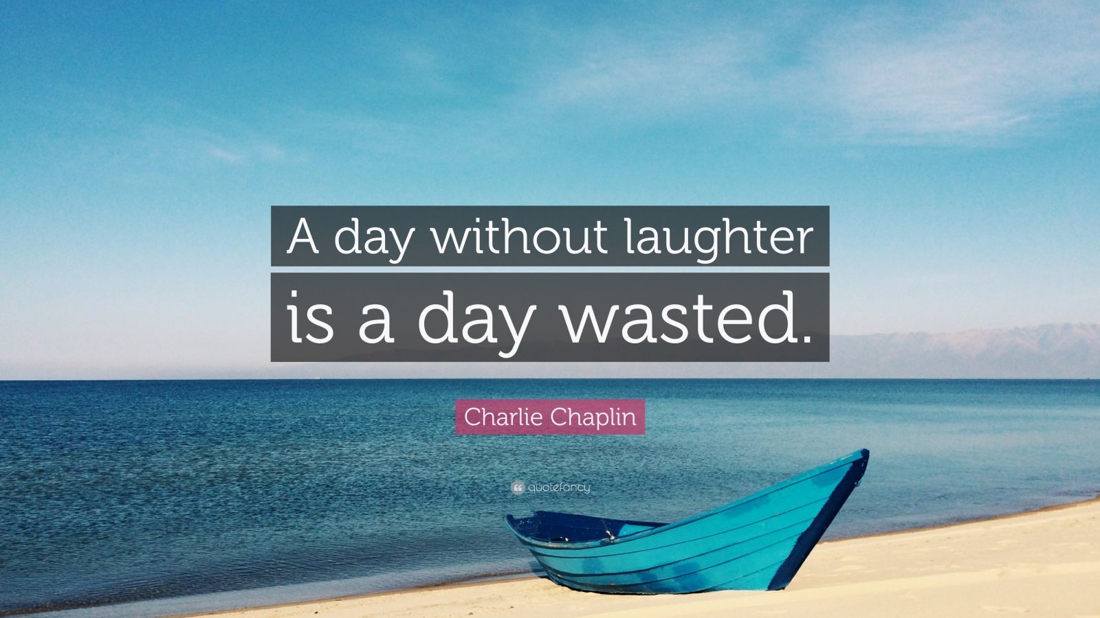 charlie-chaplin-quote-a-day-without-laughter-is-a-day-wasted-12