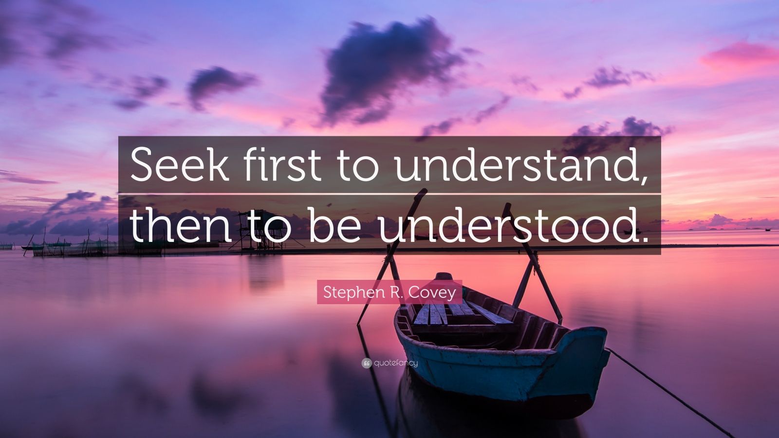 stephen-r-covey-quote-seek-first-to-understand-then-to-be