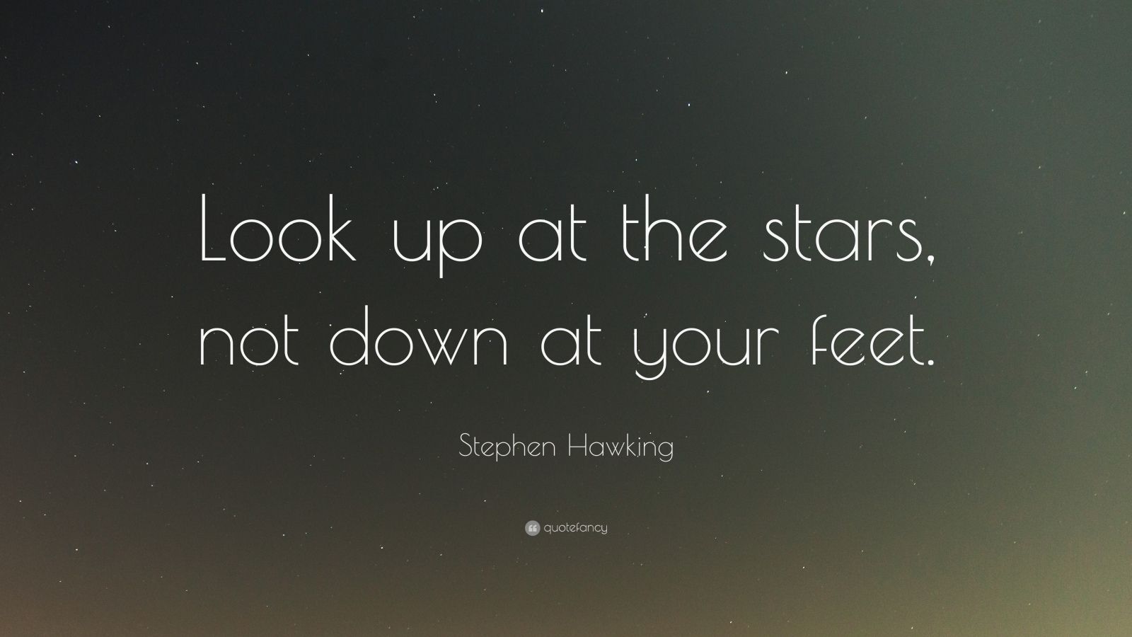 Stephen Hawking Quote “Look up at the stars, not down at your feet