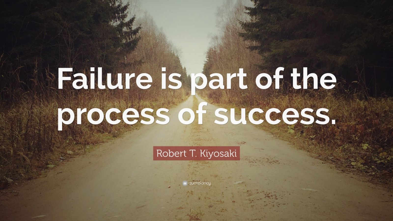 Robert T. Kiyosaki Quote: “Failure is part of the process of success ...