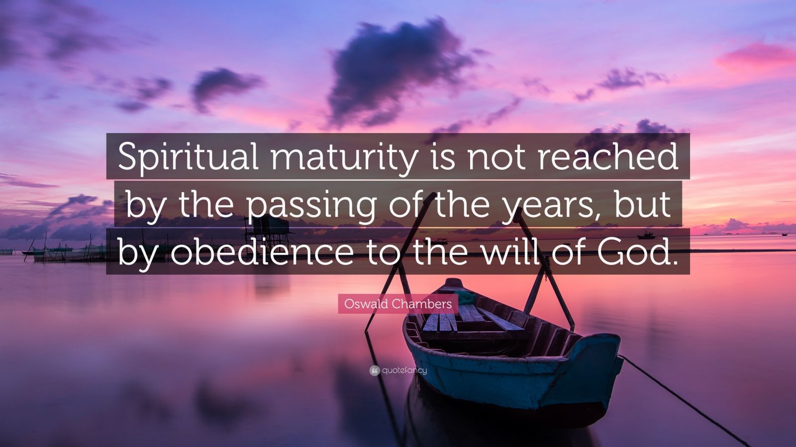 Oswald Chambers Quote: “Spiritual maturity is not reached by the ...