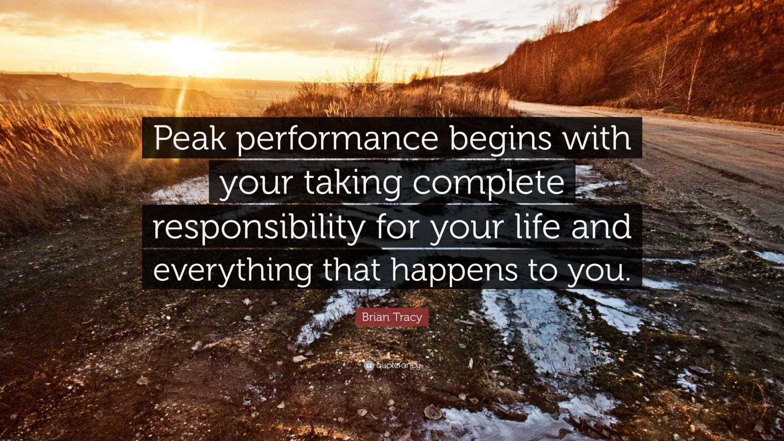 Brian Tracy Quote: “Peak performance begins with your taking complete ...