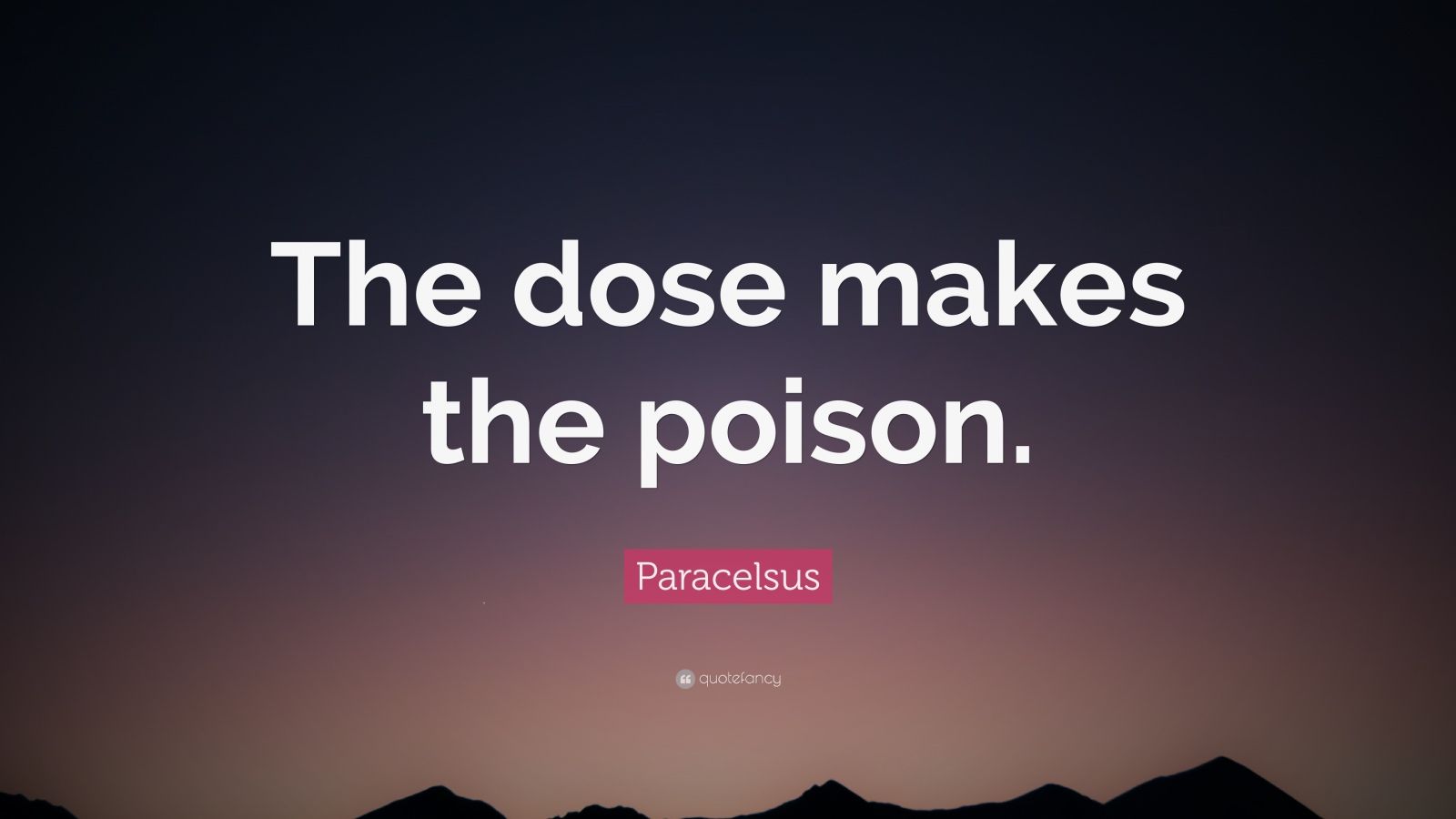 Paracelsus Quote: “The Dose Makes The Poison.” (12 Wallpapers) - Quotefancy