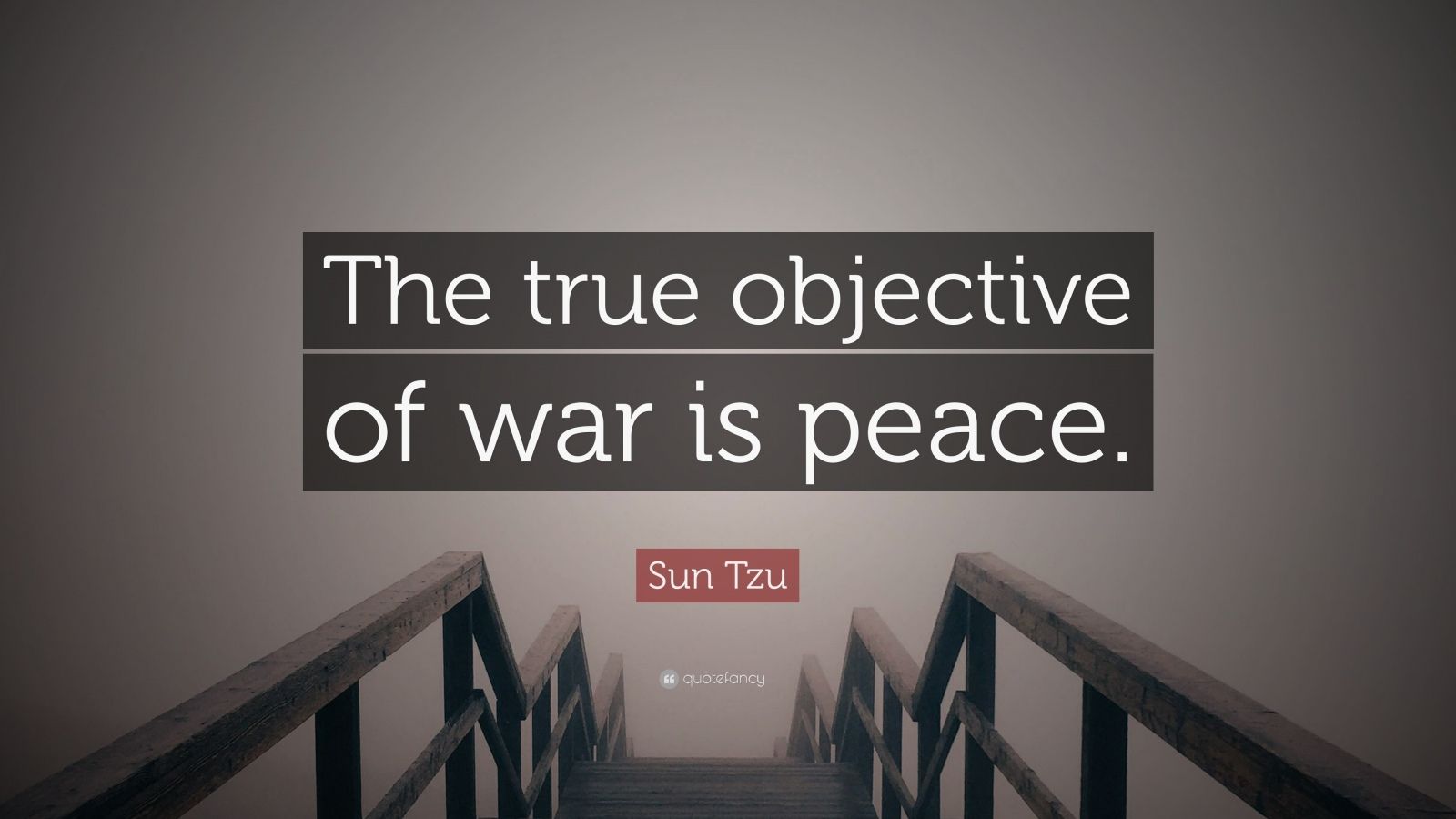 Sun Tzu Quote “The true objective of war is peace.” (12 wallpapers