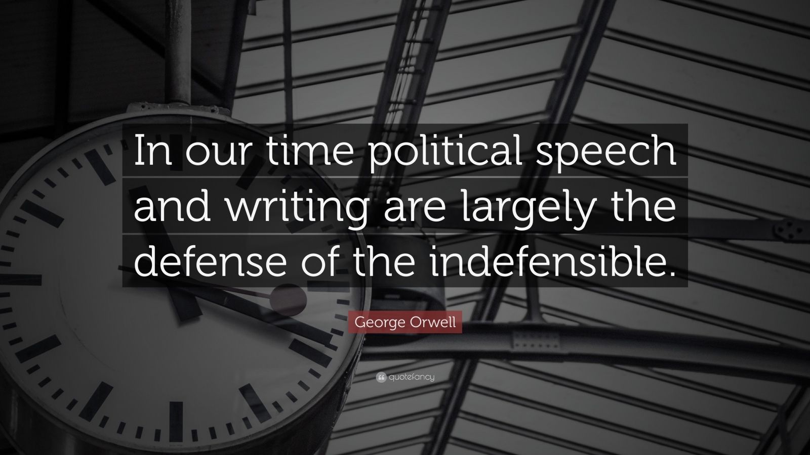 in our time political speech and writing are largely