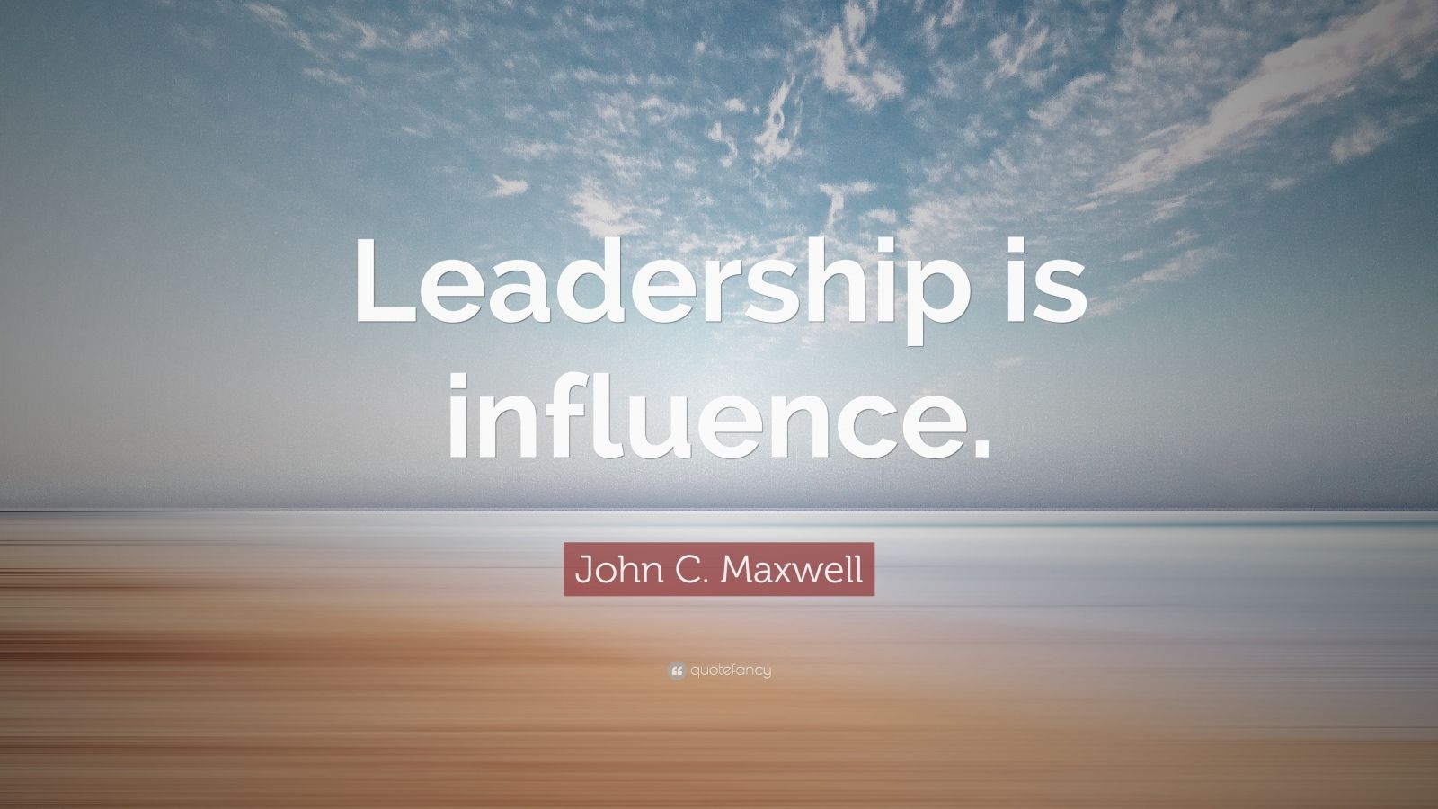 John C. Maxwell Quote: “Leadership is influence.” (12 wallpapers ...