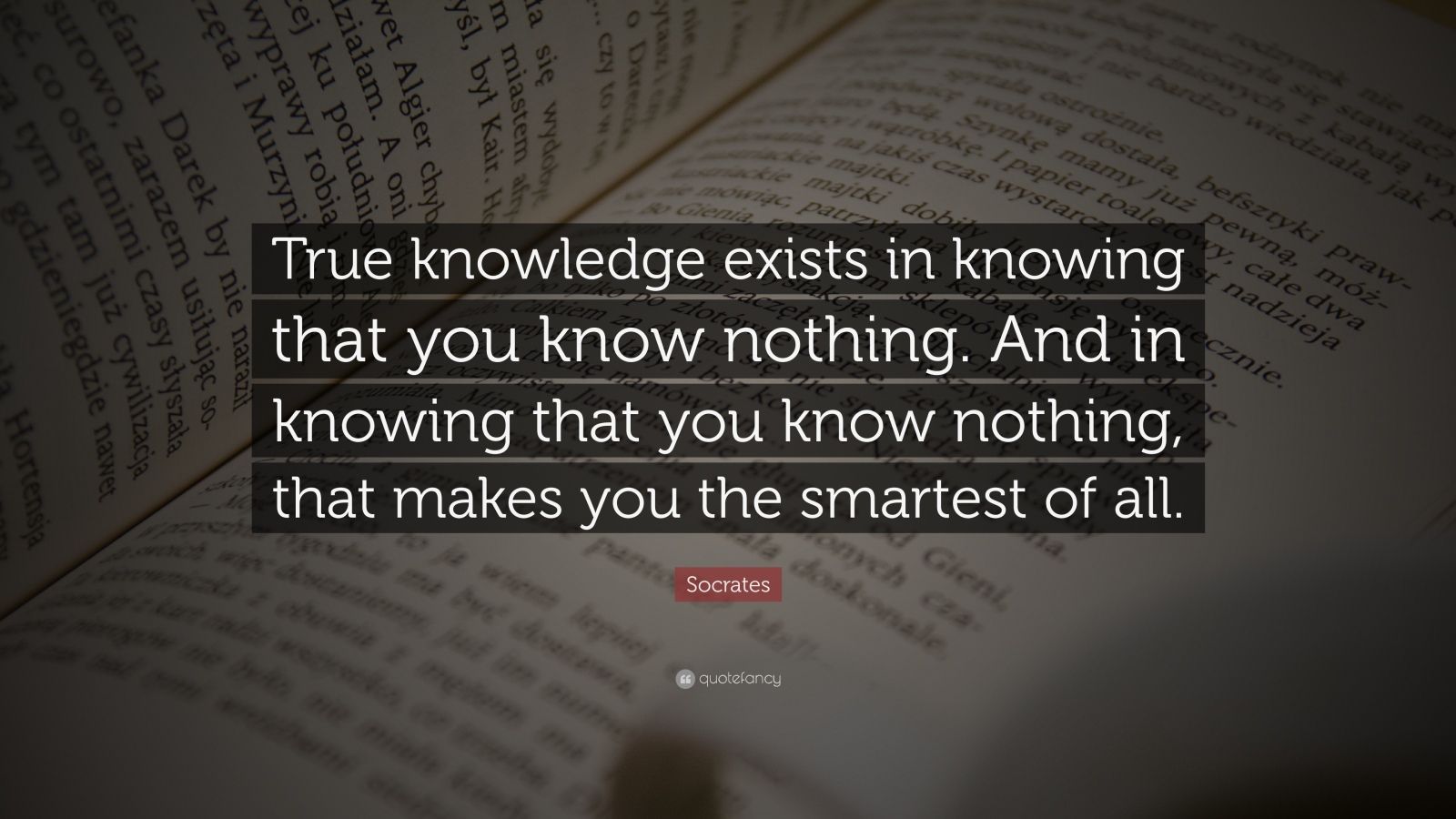 Socrates Quote True Knowledge Exists In Knowing That You Know Nothing And In Knowing That You