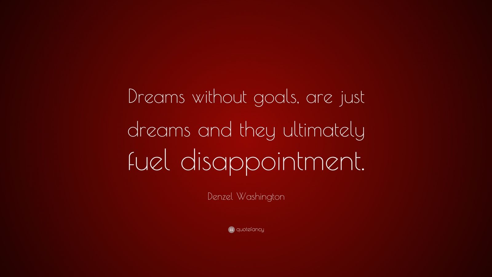 Denzel Washington Quote: “dreams Without Goals, Are Just Dreams And 