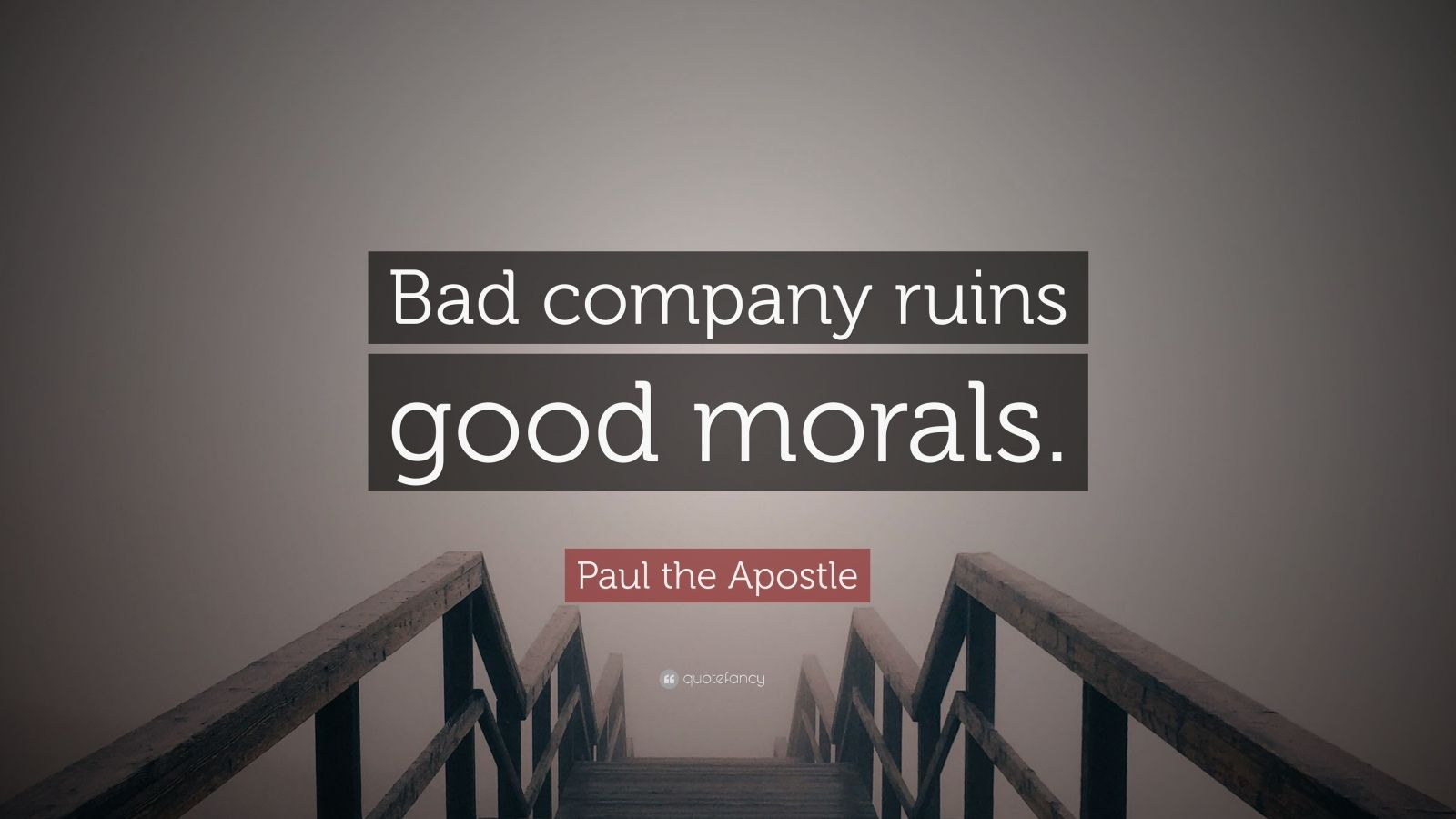 bad company ruins good morals