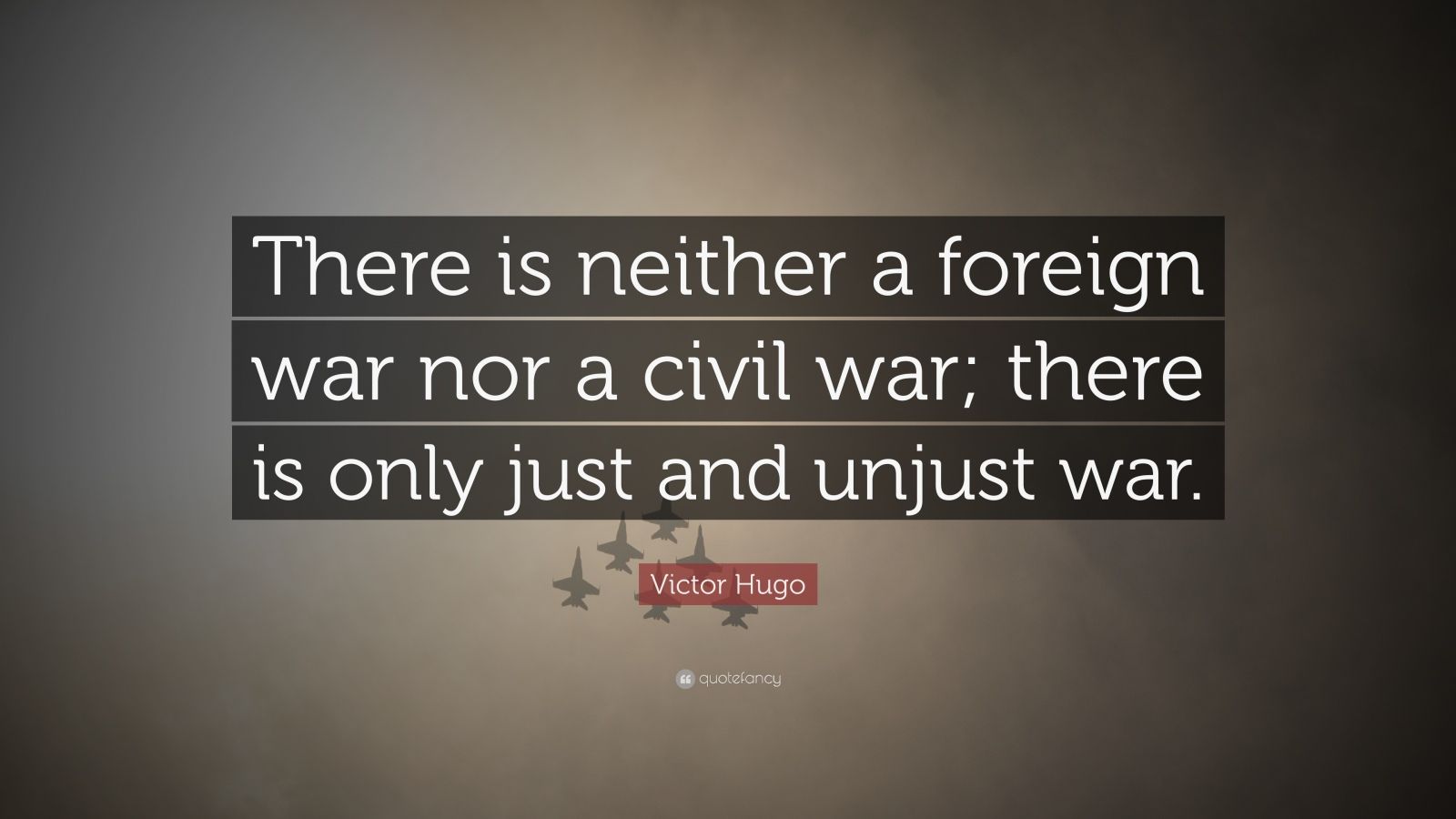 Victor Hugo Quote: “there Is Neither A Foreign War Nor A Civil War 