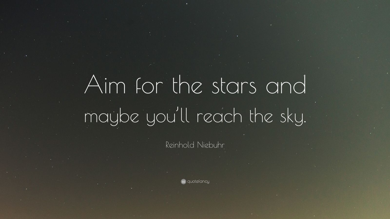 Reinhold Niebuhr Quote: “Aim for the stars and maybe you’ll reach the ...