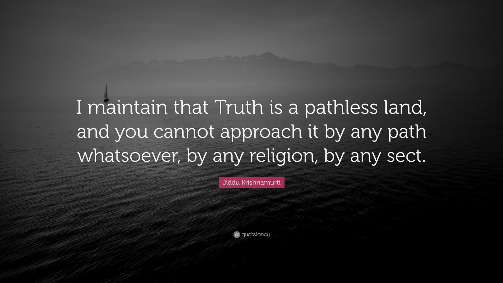jiddu krishnamurti quotesb truth is a pathless land