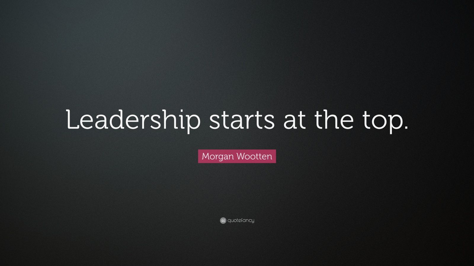 Morgan Wootten Quote: “Leadership starts at the top.” (12 wallpapers ...