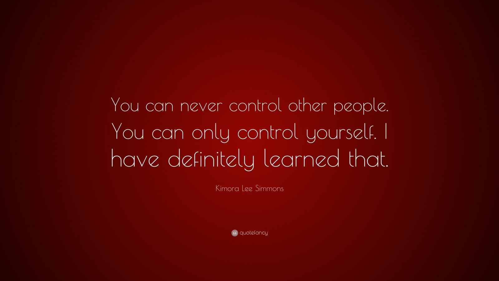 Kimora Lee Simmons Quote: “You can never control other people. You can ...