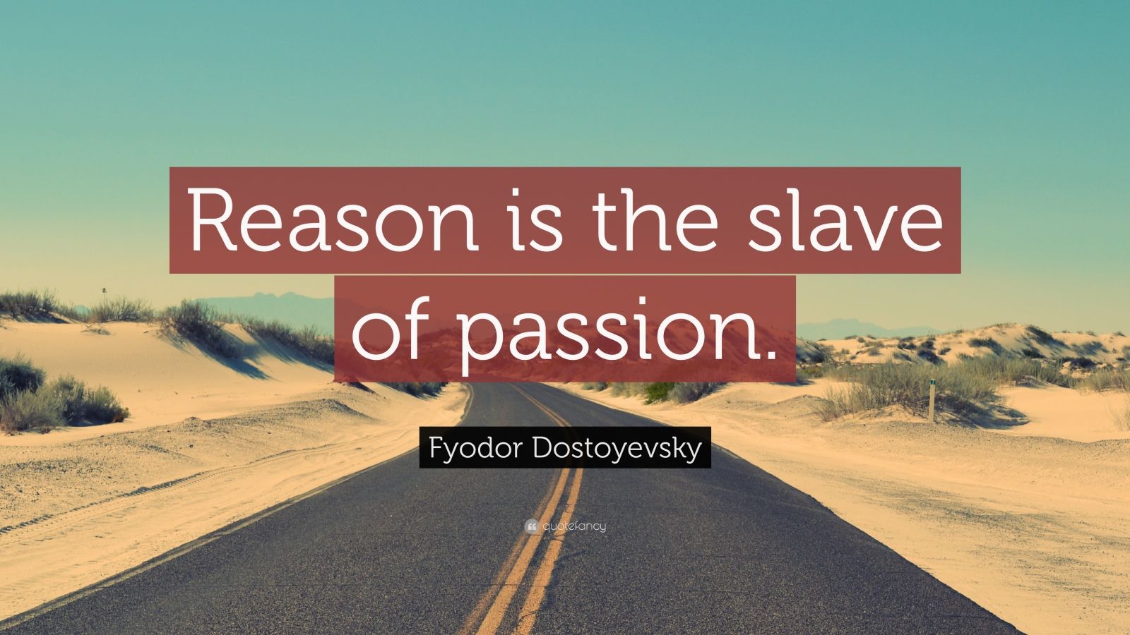 Fyodor Dostoyevsky Quote “Reason is the slave of passion.” (12 wallpapers) Quotefancy