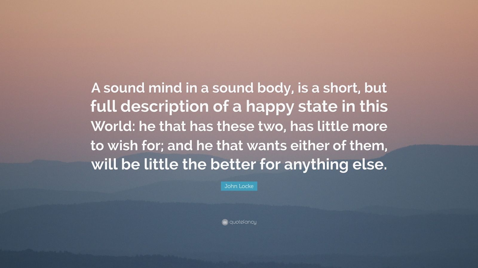 John Locke Quote “A sound mind in a sound body, is a short, but full