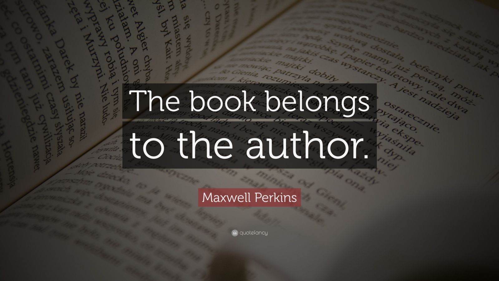 Maxwell Perkins Quote: “The book belongs to the author.”