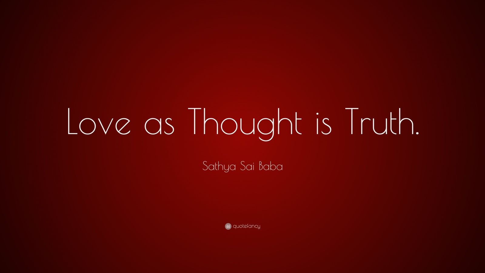 Sathya Sai Baba Quote: “Love as Thought is Truth.” (10 ...