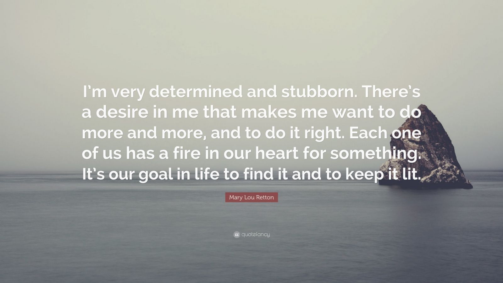 Mary Lou Retton Quote: "I'm very determined and stubborn. There's a desire in me that makes me ...
