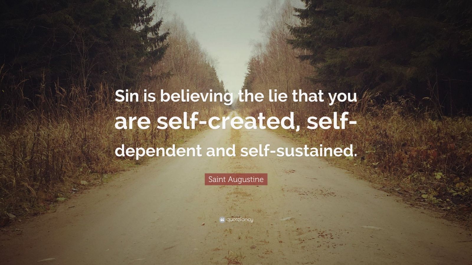 Saint Augustine Quote: “Sin is believing the lie that you are self