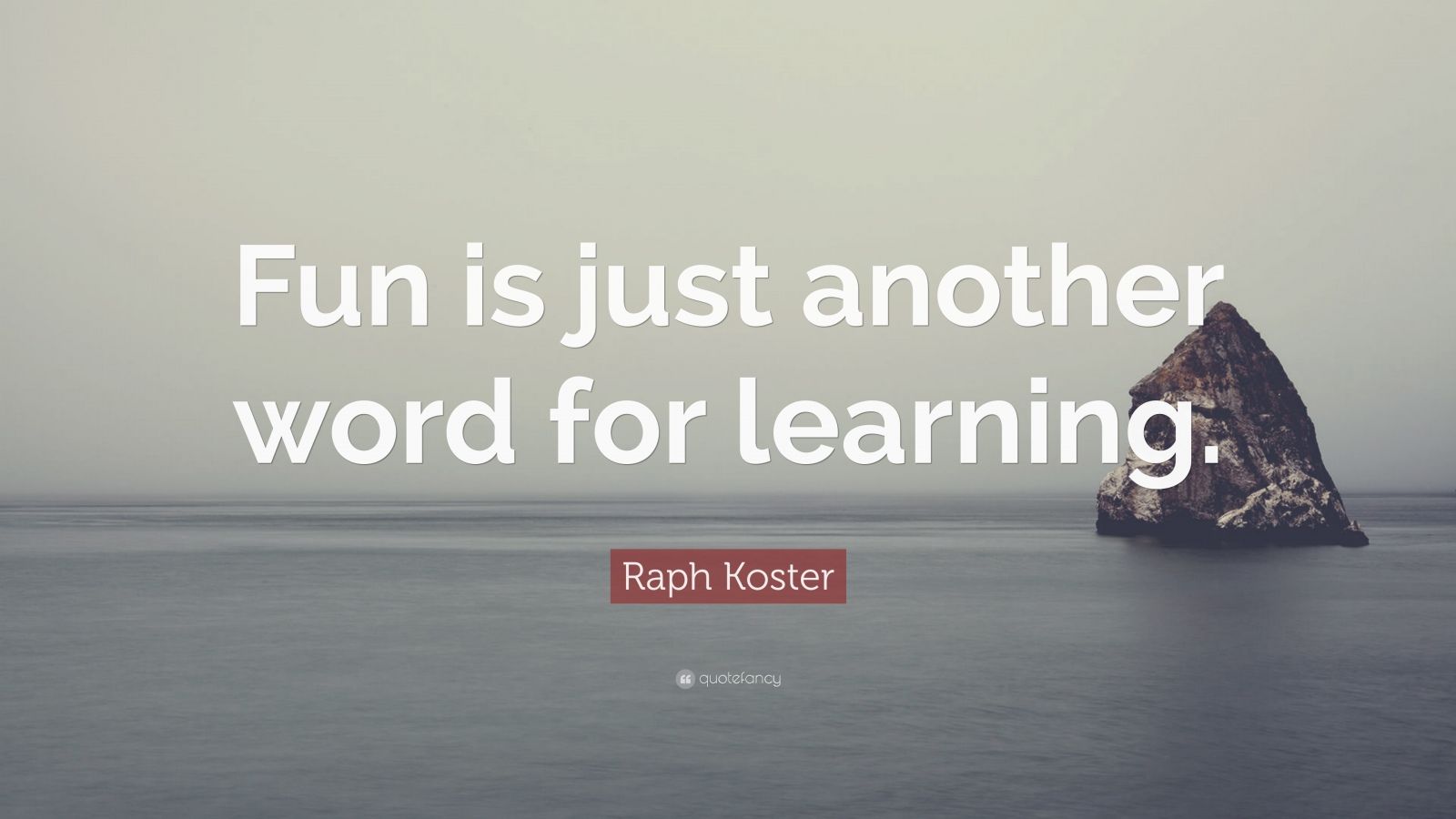 raph-koster-quote-fun-is-just-another-word-for-learning-12