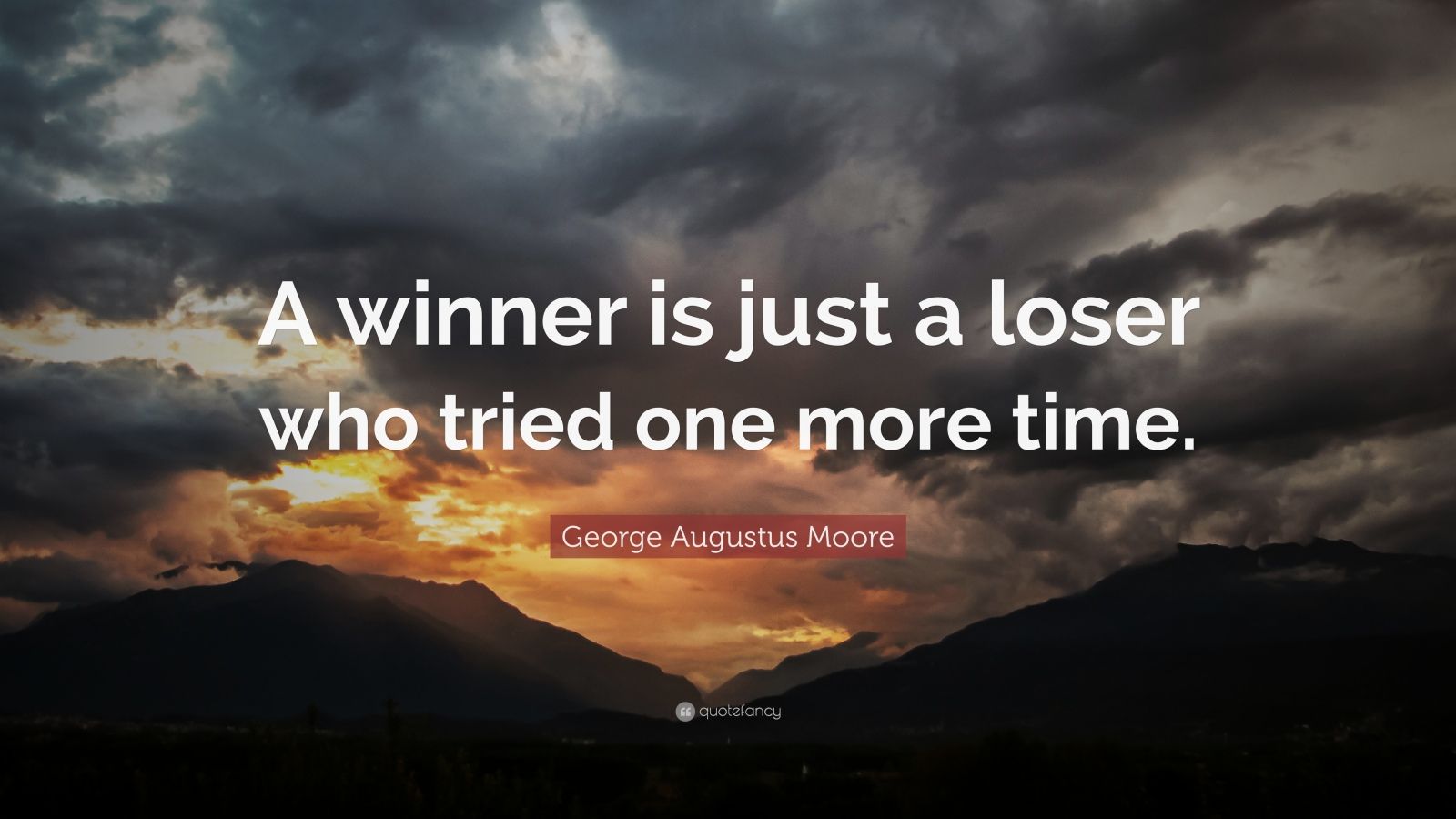 George Augustus Moore Quote “a Winner Is Just A Loser Who Tried One More Time ” 20 Wallpapers