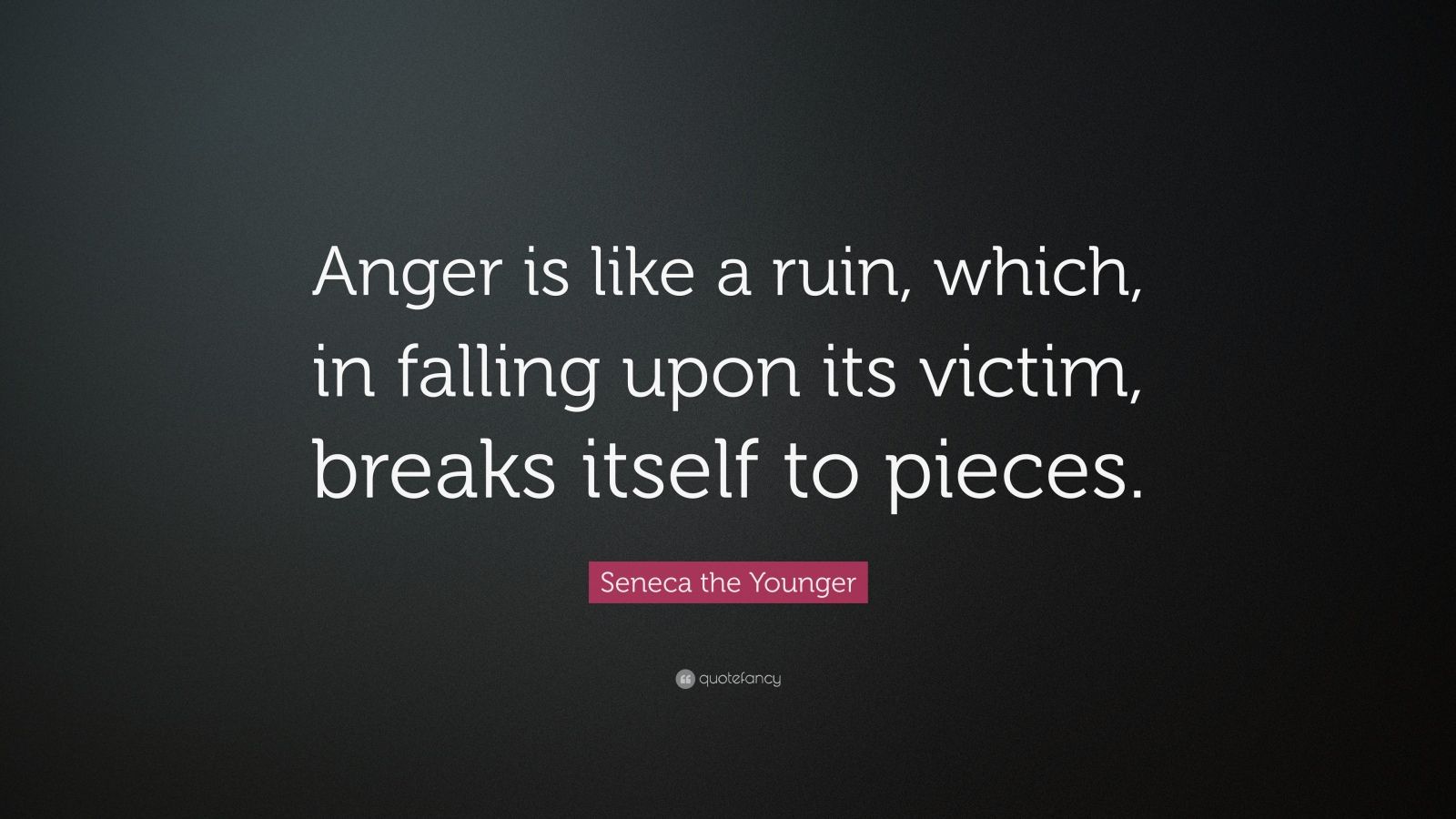 Seneca the Younger Quote: “Anger is like a ruin, which, in falling upon ...