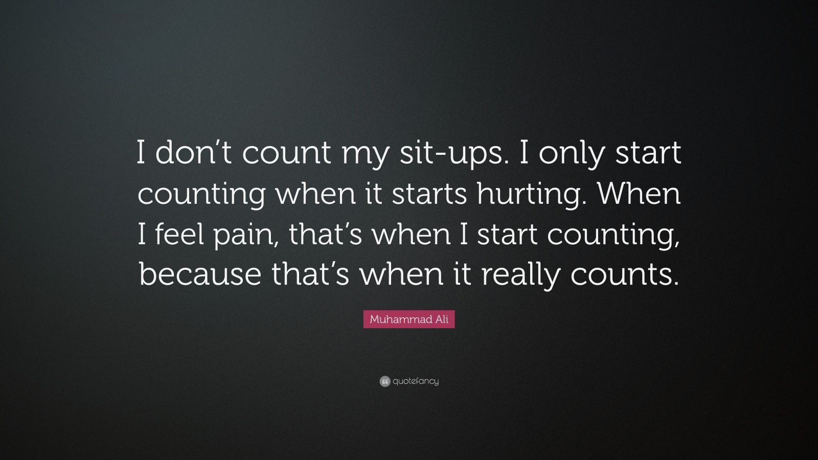 i only start counting when it starts hurting.