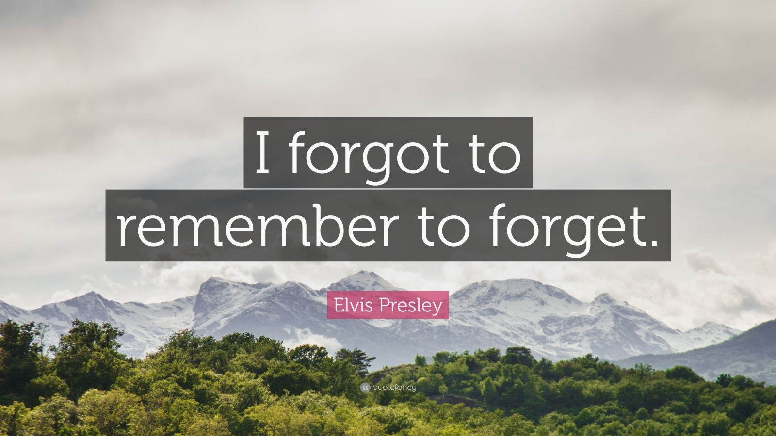 Elvis Presley Quote “I to remember to (7 wallpapers