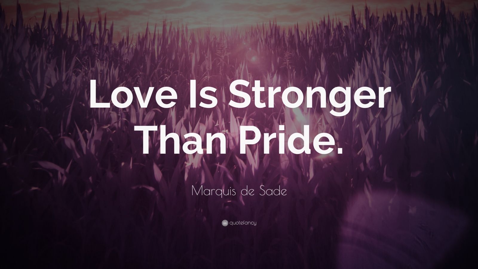 marquis-de-sade-quote-love-is-stronger-than-pride