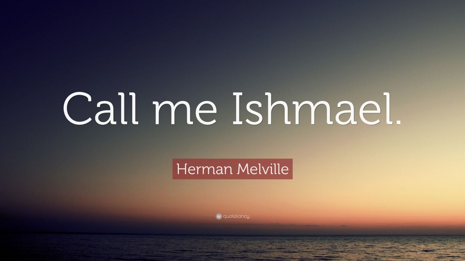 Herman Melville Quote “Call me Ishmael.” (12 wallpapers) Quotefancy