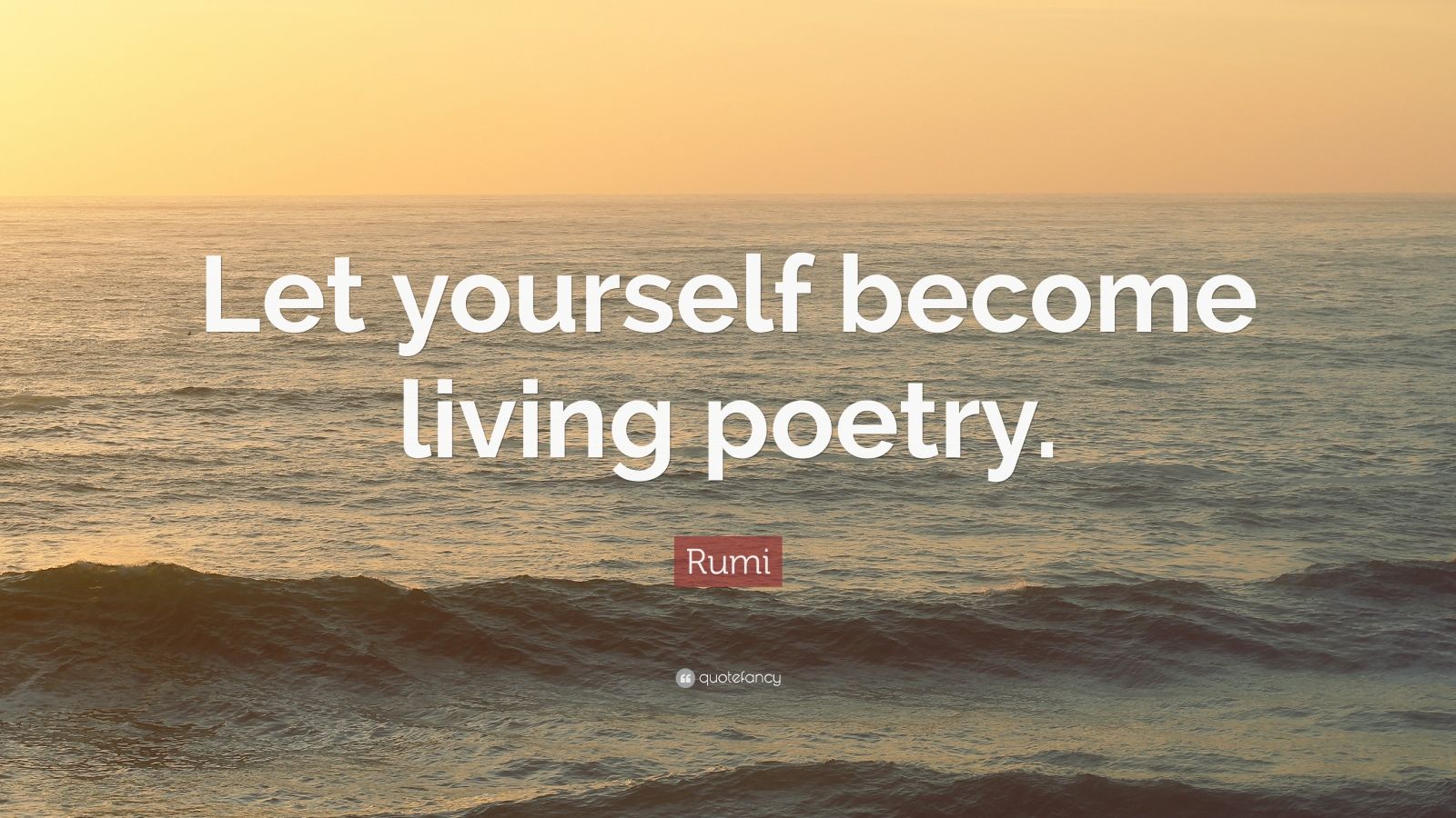 Rumi Quote: “Let yourself become living poetry.” (12 wallpapers ...