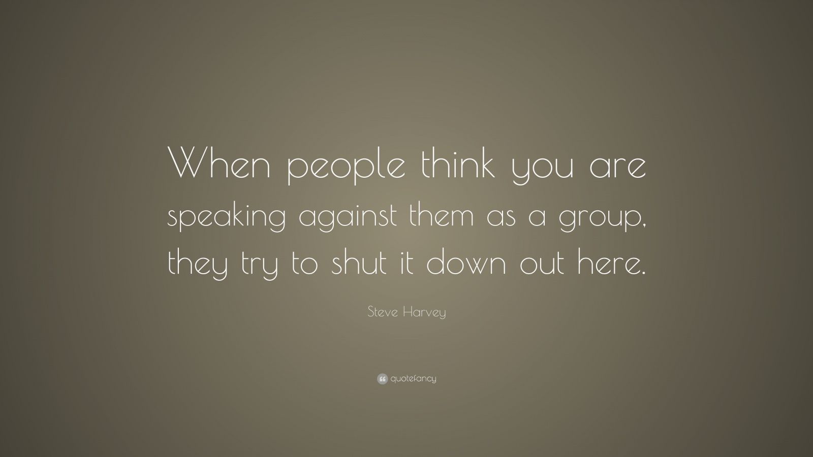 Steve Harvey Quote: “When people think you are speaking against them as ...