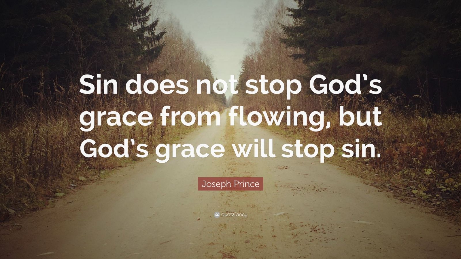 Joseph Prince Quote: “Sin does not stop God’s grace from flowing, but