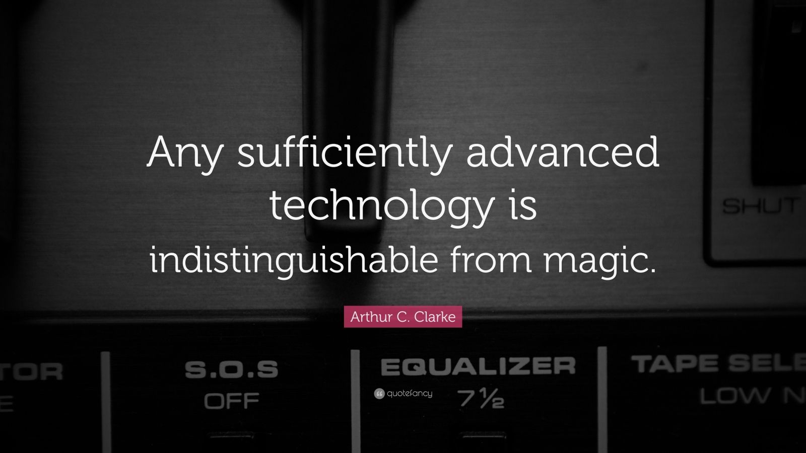 Arthur C. Clarke Quote: “any Sufficiently Advanced Technology Is 