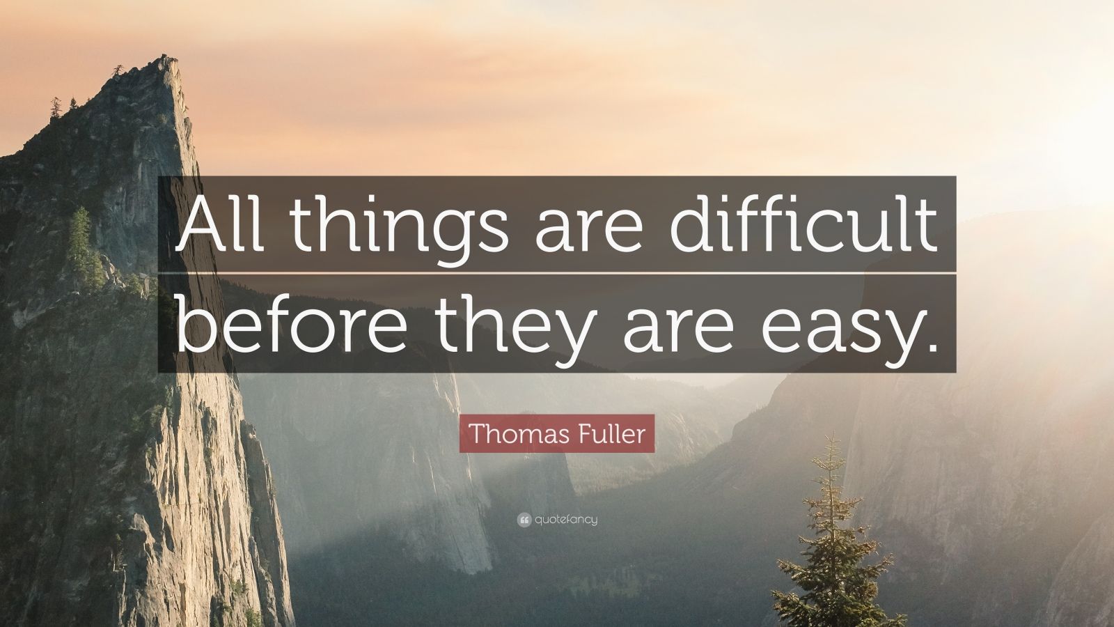 Thomas Fuller Quote: “All things are difficult before they are easy