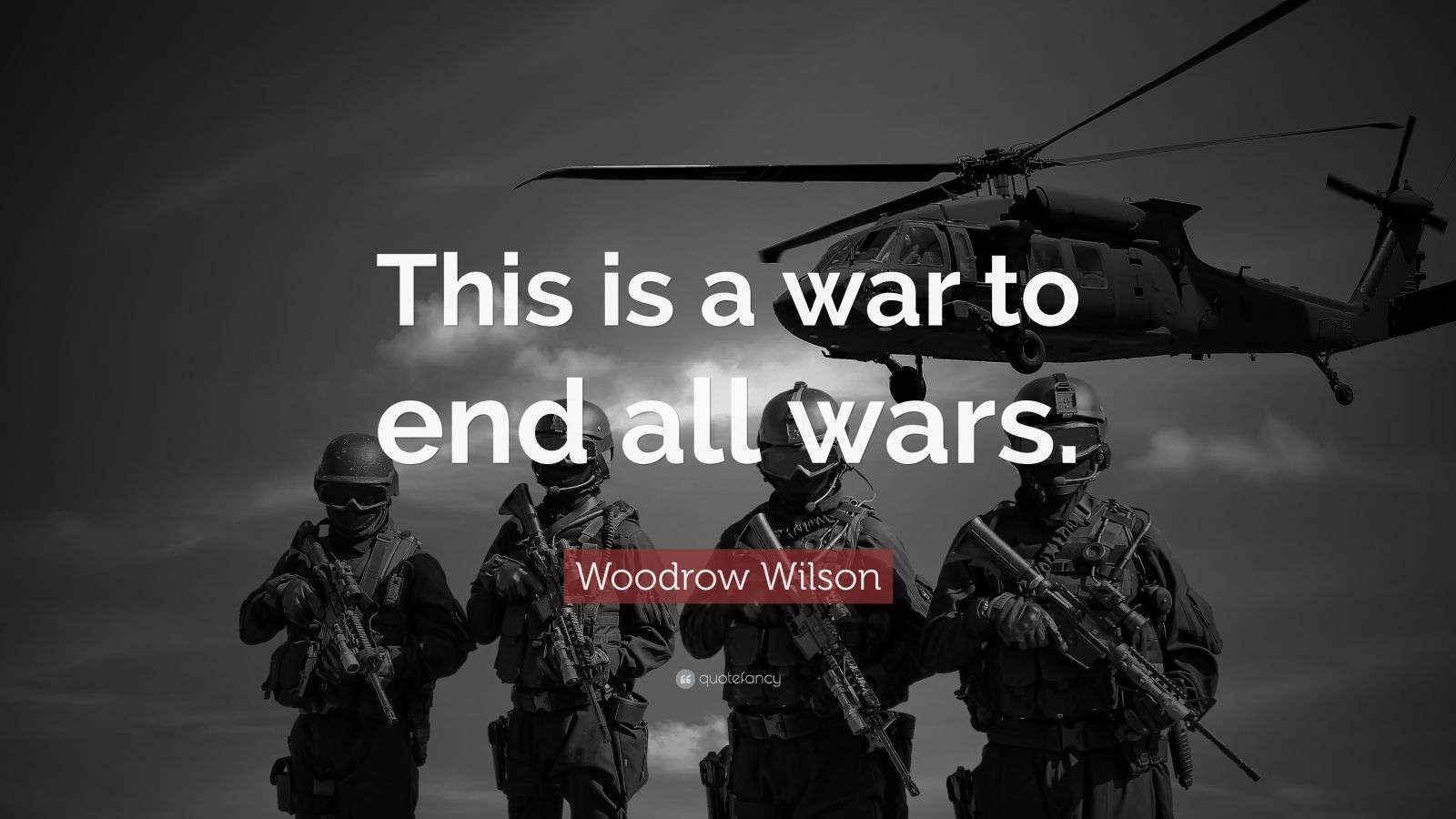 Woodrow Wilson Quote: “This is a war to end all wars.” (18 wallpapers ...