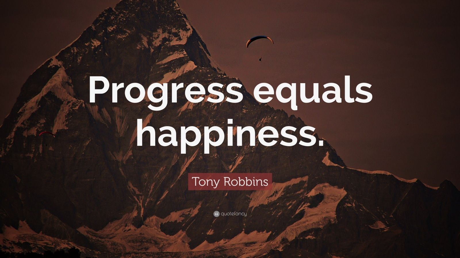 Tony Robbins Quote “Progress equals happiness.”