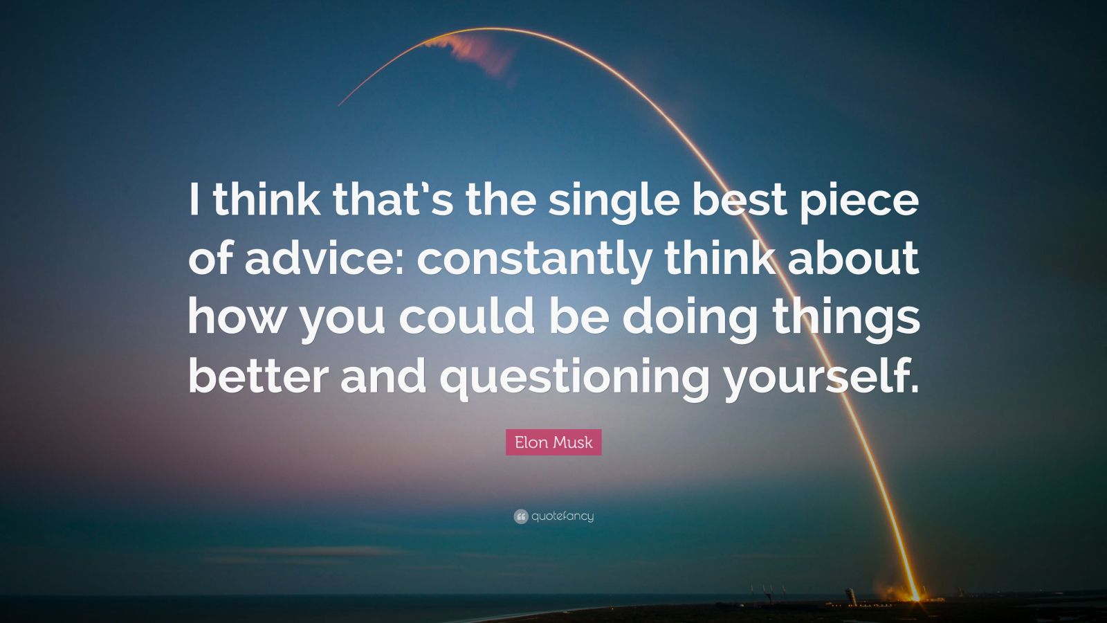 Elon Musk Quote: “I think that’s the single best piece of advice ...