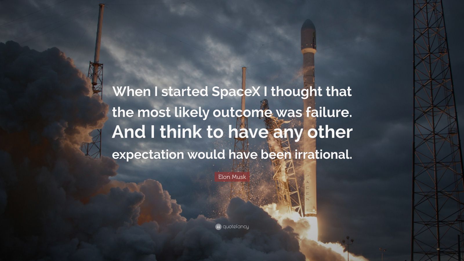 Elon Musk Quote: “When I started SpaceX I thought that the most likely