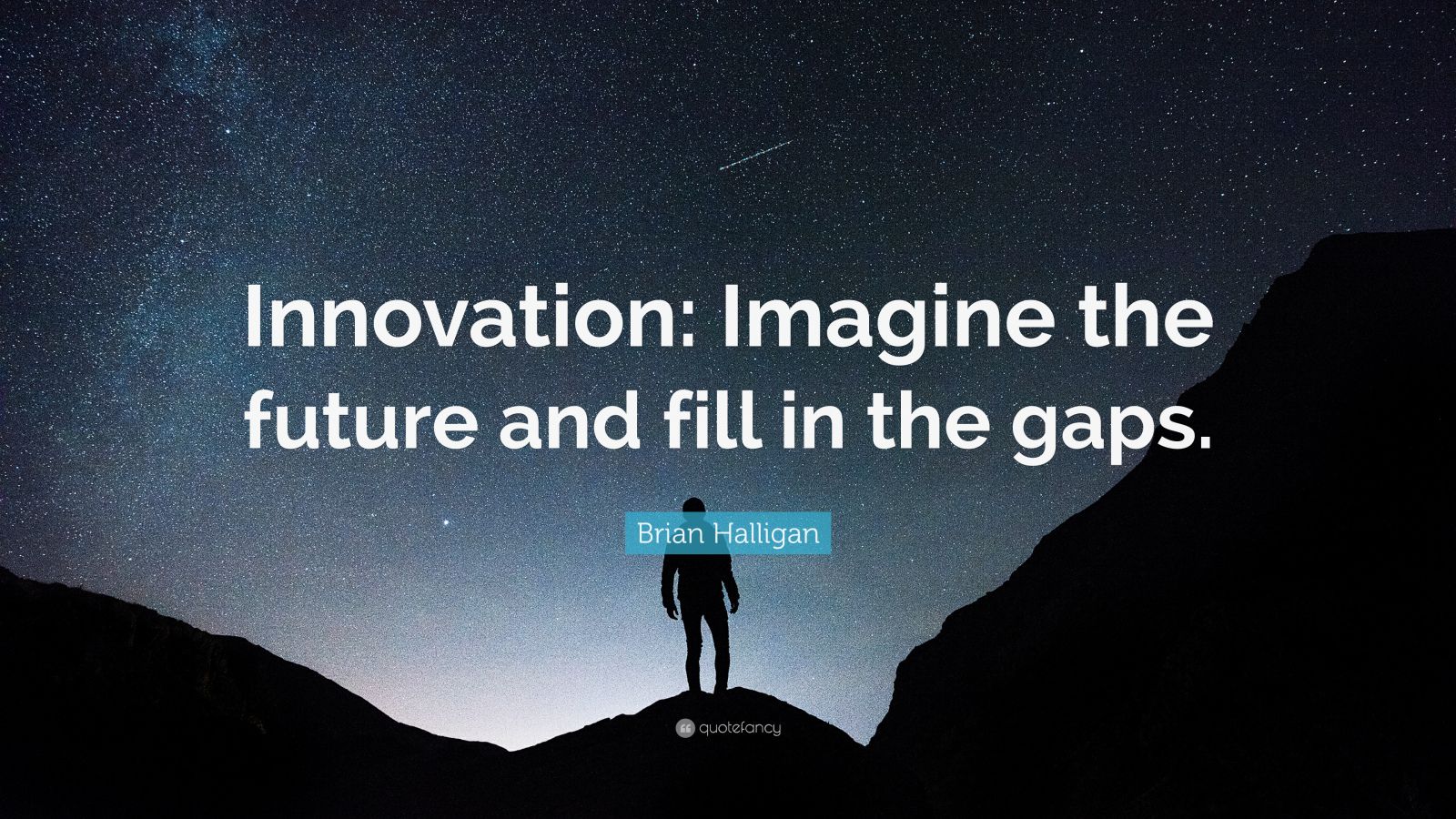 Brian Halligan Quote: “Innovation: Imagine the future and fill in the ...