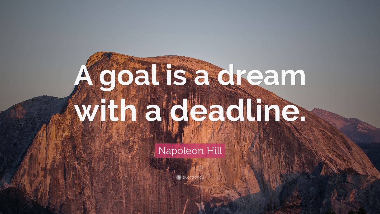 Napoleon Hill Quote “A goal is a dream with a deadline