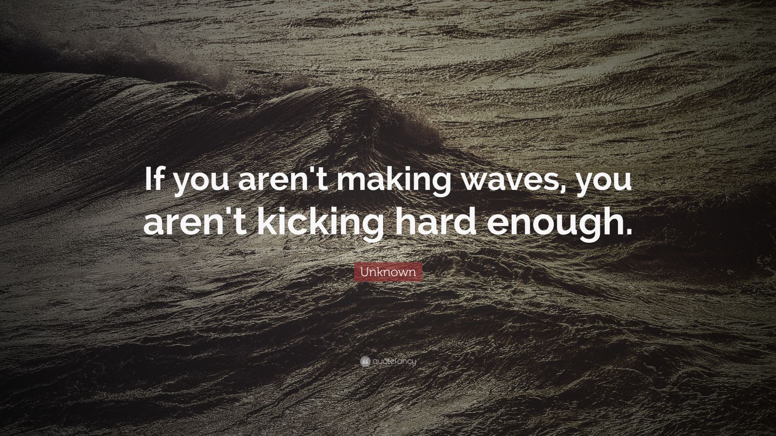 Inspirational Entrepreneurship Quotes “If you aren t making waves you aren