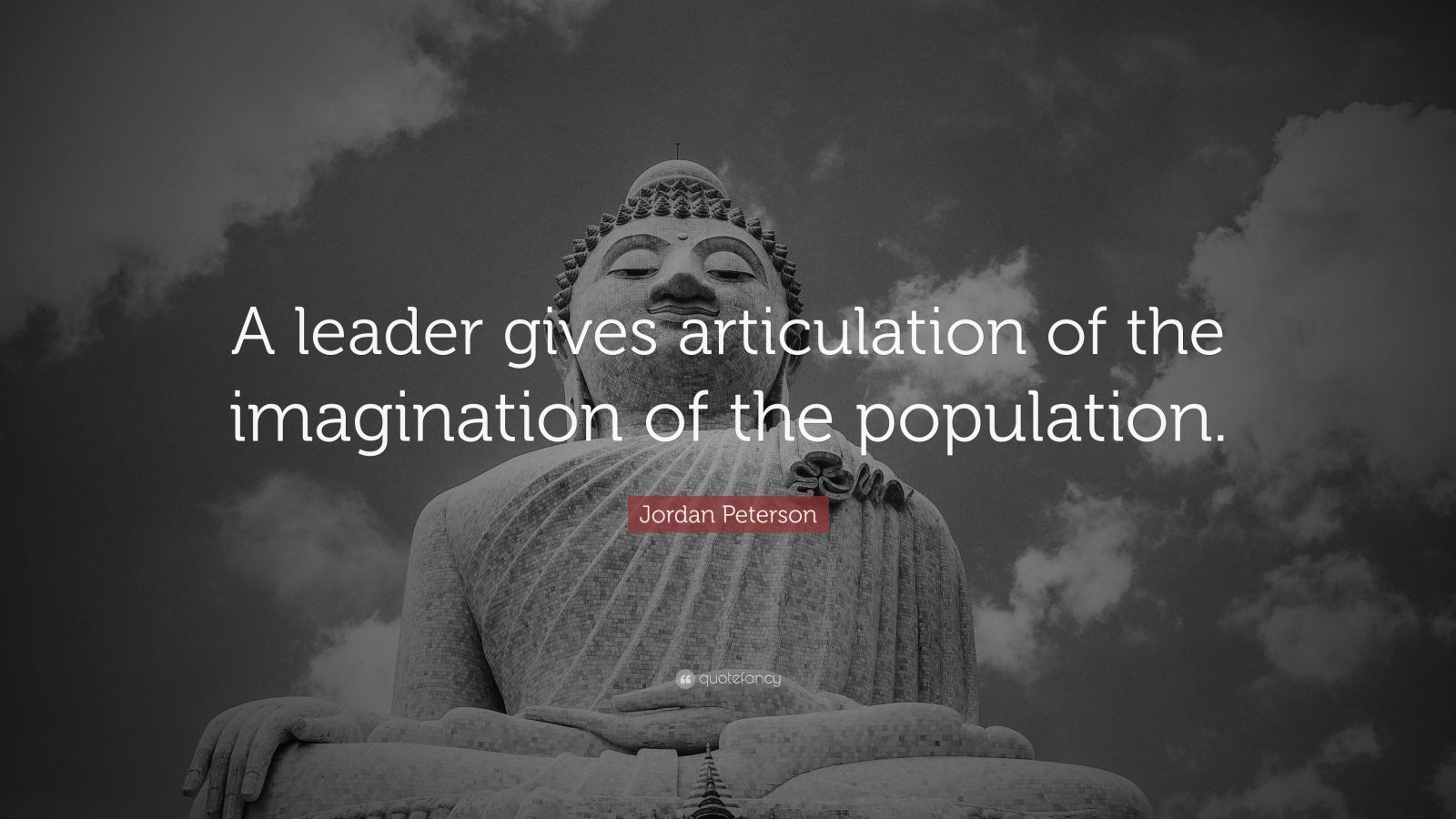 Jordan Peterson Quote “A leader gives articulation of the imagination