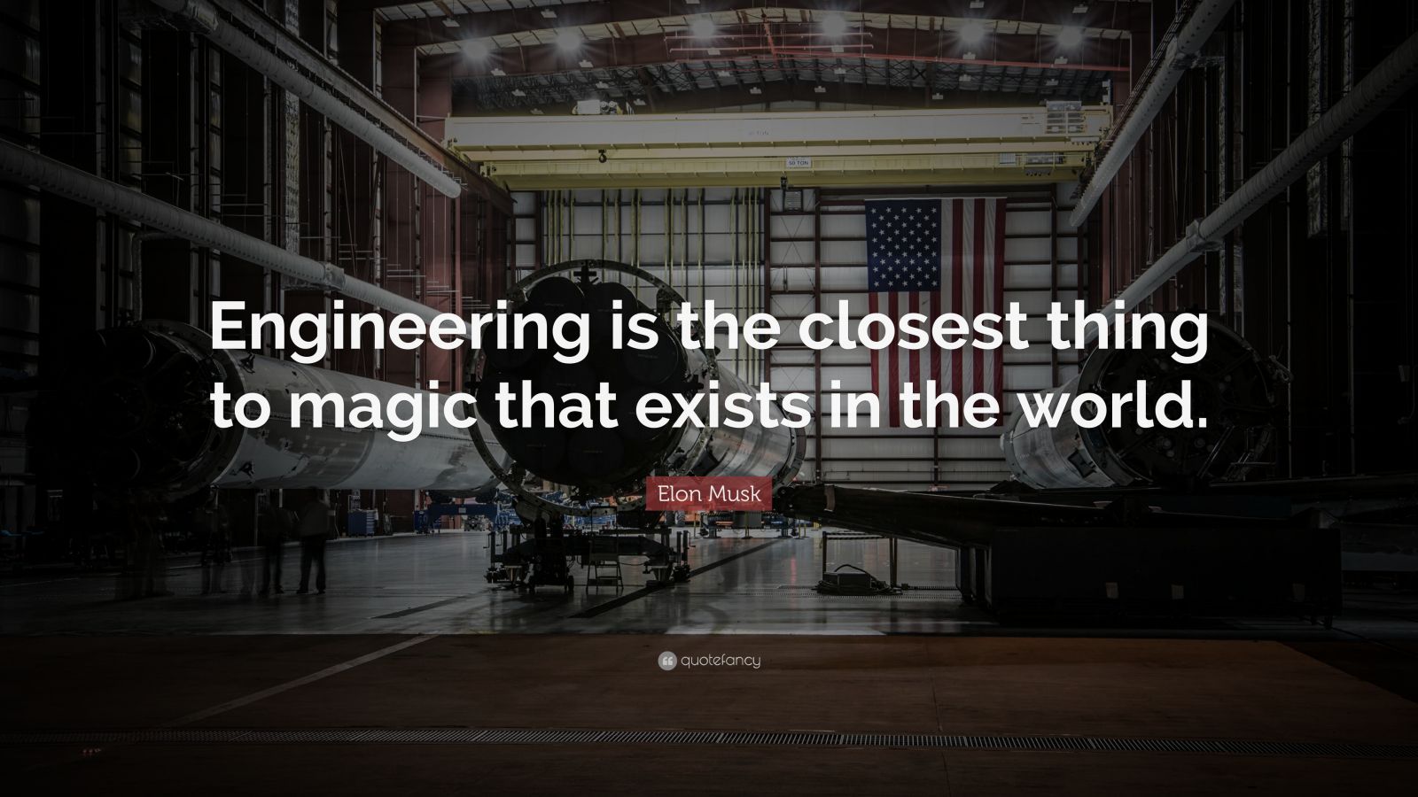 Elon Musk Quote: “Engineering is the closest thing to magic that exists